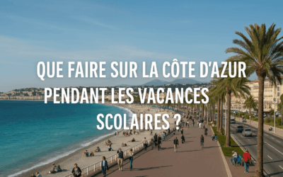 Que faire sur la Côte d’Azur pendant les vacances scolaires ?